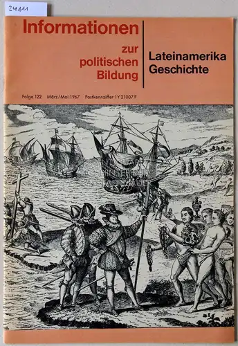 Lateinamerikanische Geschichte. [= Informationen zur politischen Bildung, Folge 122, März/Mai 1967]. 