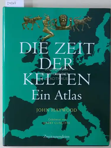 Haywood, John: Die Zeit der Kelten. Ein Atlas. Geleitwort v. Barry Cunliffe. 