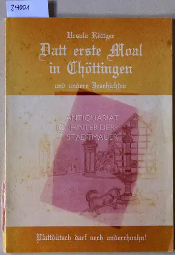 Röttger, Ursula: Datt erste Moal in Chöttingen, und andere Jeschichten. 