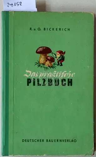 Bickerich, R. und G. Bickerich: Das praktische Pilzbuch. 