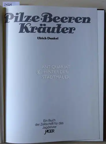 Dunkel, Ulrich: Pilze, Beeren, Kräuter. 