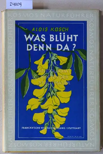 Kosch, Alois: Was blüht denn da? Tabellen zum Bestimmen der häufigsten Blütenpflanzen Mitteleuropas. [= Kosmos Naturführer]. 