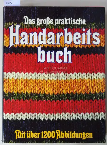 Gööck, Roland: Das große praktische Handarbeitsbuch. Mit über 1200 Abbildungen. Unter Verwendung des Materials der Zeitschrift "Handarbeiten" zusammengestellt u. bearb. v. Roland Gööck. 