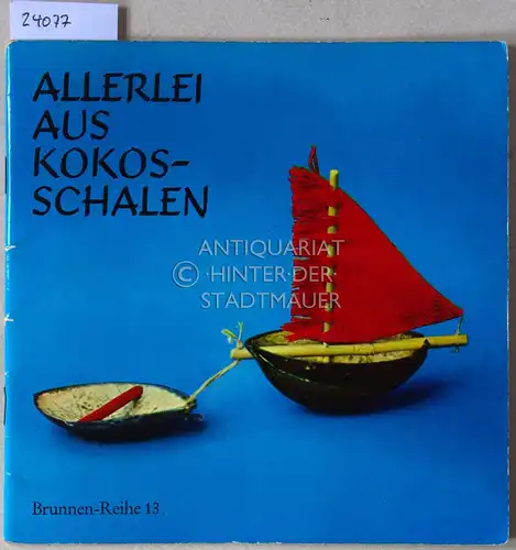 Skomal, Hermine: Allerlei aus Kokos-Schalen. [= Brunnen-Reihe, 13]. 