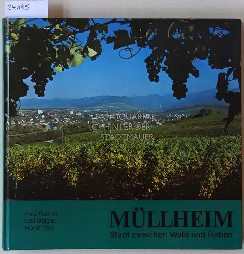 Fischer, Fritz, Leif Geiges und Horst Tries: Mühlheim. Stadt zwischen Wald und Reben. 