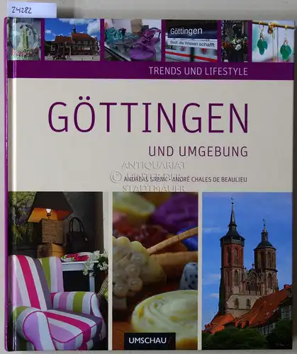 Srenk, Andreas und Andre Chales de Beaulieu: Göttingen und Umgebung. Trends und Lifestyle. 