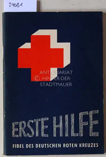 Hartmann, Kurt: Erste Hilfe. Fibel des Deutschen Roten Kreuzes. 