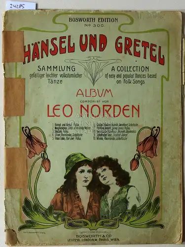 Norden, Leo: Hänsel und Gretel. Sammlung gefälliger leichter volkstümlicher Tänze. [= Bosworth Edition No. 300] Album componirt von Leo Norden. 