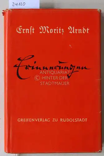 Arndt, Ernst Moritz: Erinnerungen aus dem äußeren Leben. Überbarb. u. hrsg. v. Fritz Zschech.