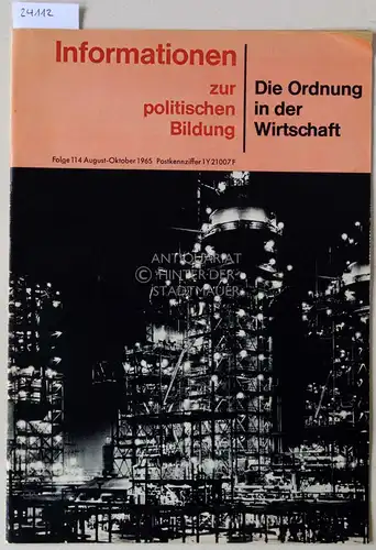 Die Ordnung in der Wirtschaft. [= Informationen zur politischen Bildung, Folge 114, August-Oktober 1965]. 