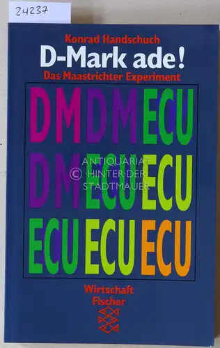 Handschuch, Konrad: D-Mark ade! Das Maastrichter Experiment. 
