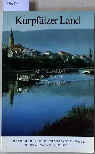 Lehr, Rudolf (Hrsg.): Kurpfälzer Land, Band 7 - 1969. Rheinebene - Bergstraße - Odenwald - Neckartal - Kraichgau. 