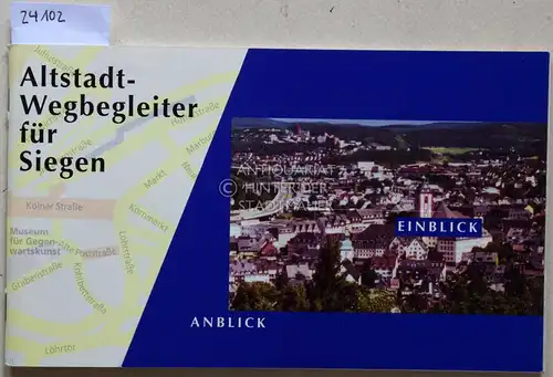 Schiemer, Hansgeorg (Hrsg.): Altstadt-Wegbegleiter für Siegen. Anblick - Einblick. 