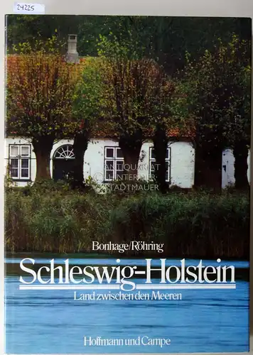 Bonhage, Hans Joachim (Hrsg.) und Hans-Helmut (Hrsg.) Röhring: Schleswig-Holstein: Land zwischen den Meeren.
