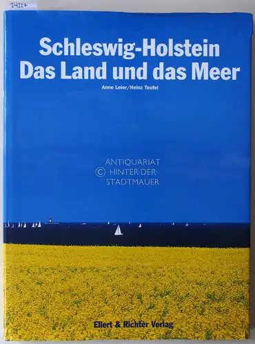 Leier, Anne und Heinz Teufel: Schleswig-Holstein: Das Land und das Meer. 