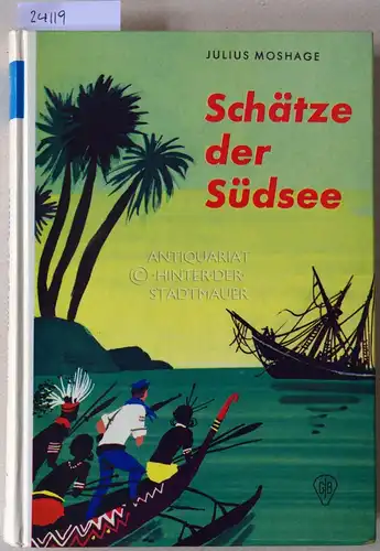 Moshage, Julius: Schätze der Südsee. [= Göttinger Geschenkausgaben]. 