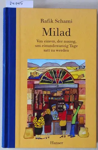 Schami, Rafik: Milad. Von einem, der auszog, um einundzwanzig Tage satt zu werden. 