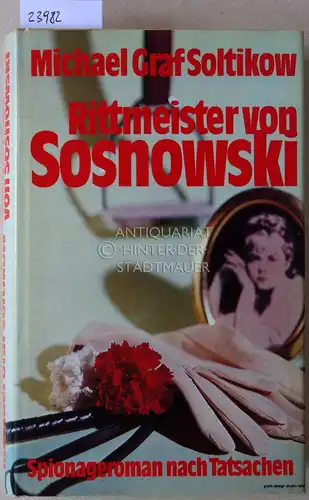 Soltikow, Michael: Rittmeister von Sosnowski. Spionageroman nach Tatsachen.