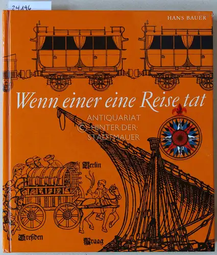 Bauer, Hans: Wenn einer eine Reise tat. Eine Kulturgeschichte des Reisens von Homer bis Baedeker. 