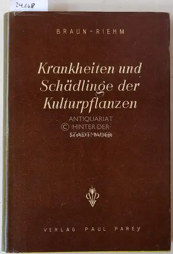 Braun, H. und E. Riehm: Krankheiten und Schädlinge der landwirtschaftlichen und gärtnerischen Kulturpflanzen und ihre Bekämpfung. Für Praxis und Studium. 