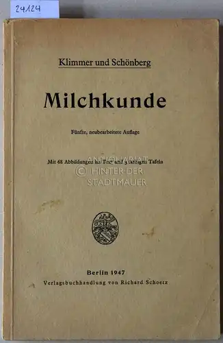 Schönberg, Fritz: Klimmer und Schönberg: Milchkunde, mit besonderer Berücksichtigung der Milchhygiene und der hygienischen Milchüberwachung. 