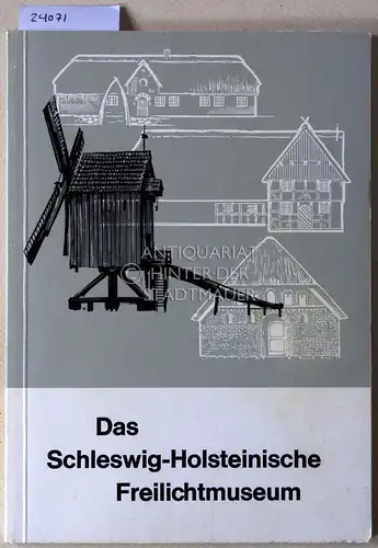 Kamphausen, Alfred: Das Schleswig-Holsteinische Freilichtmuseum. Häuser und Hausgeschichten. 