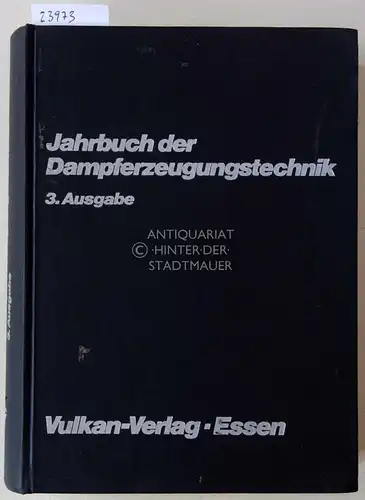 Jahrbuch der Dampferzeugungstechnik. 3. Ausgabe 1976/77. Hrsg. unter d. Mitwirkung d. Technischen Vereinigung d. Großkraftwerksbetreiber e.V. (VGB), Essen, u. d. Fachverband Dampfkessel-, Behälter- und Rohrleitungsbau e.V. (FDBR), Düsseldorf. 
