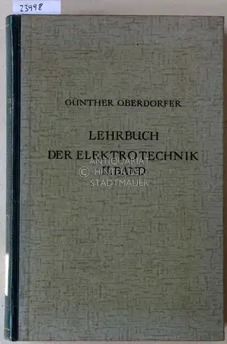 Oberdorfer, Günther: Lehrbuch der Elektrotechnik. 2. Band: Rechenverfahren und allgemeine Theorien der Elektrotechnik. 