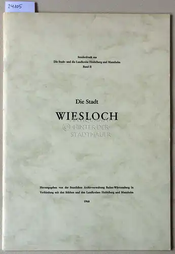 Die Stadt Wiesloch. [= Sonderdruck aus Die Stadt- und die Landkreise Heidelberg und Mannheim, Bd. II]. 