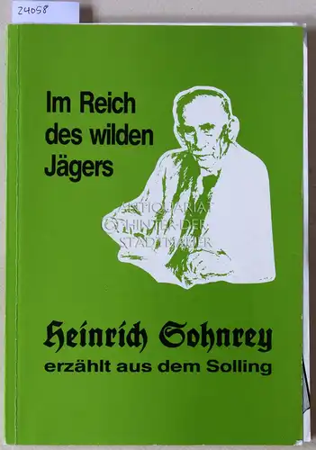 Sohnrey, Heinrich: Im Reich des wilden Jägers. Heinrich Sohnrey erzählt aus dem Solling. Eine Auswahl aus "Die Sollinger" und "Tchiff tchaff toho", zus.gest. u. mit e. Nachw. v. Hans-Christian Winters. Mit Zeichungen v. A. Nolte (1923). 