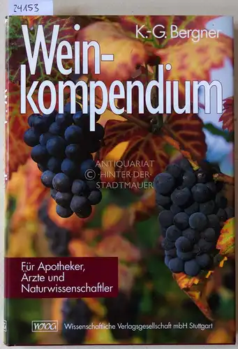 Bergner, Karl-Gustav: Weinkompendium für Apotheker, Ärzte und Naturwissenschaftler. 