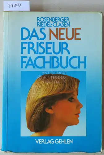 Rosenberger, Hermann, Karl Heinz Riedel und Heinz Clasen: Das neue Friseurfachbuch. 