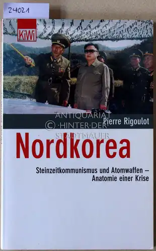 Rigoulot, Pierre: Nordkorea. Steinzeitkommunismus und Atomwaffen - Anatomie einer Krise. 
