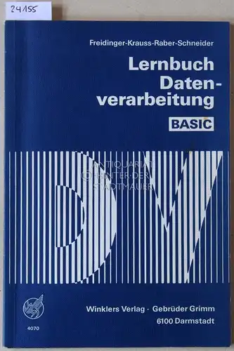 Freidinger, Bernd, Eberhard Krauss Manfred Raber u. a: Lernbuch Datenverarbeitung. BASIC. Informatik für kaufmännische Schulen. 