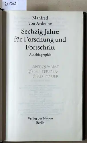 Ardenne, Manfred v: Sechzig Jahre für Forschung und Fortschritt. 