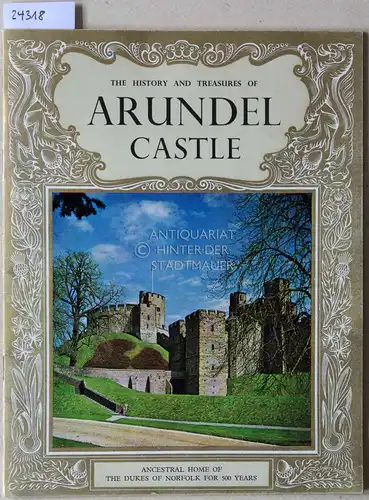 The History and Treasures of Arundel Castle. 