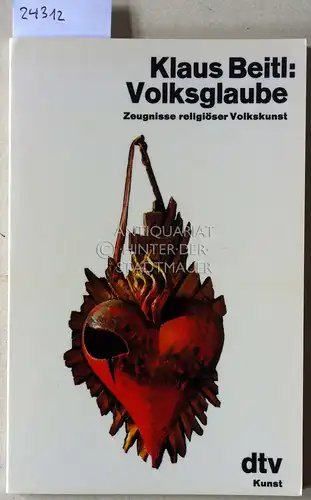 Beitl, Klaus: Volksglaube. Zeugnisse religiöser Volkskunst. [= dtv Kunst]. 