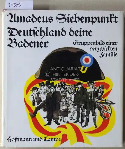 Siebenpunkt, Amadeus: Deutschland deine Badener. Gruppenbild einer verzwickten Familie. Zeichnungen von Heinrich Klumbies. 