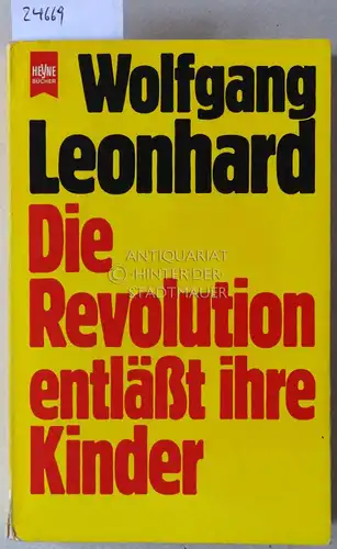 Leonhard, Wolfgang: Die Revolution entläßt ihre Kinder. 