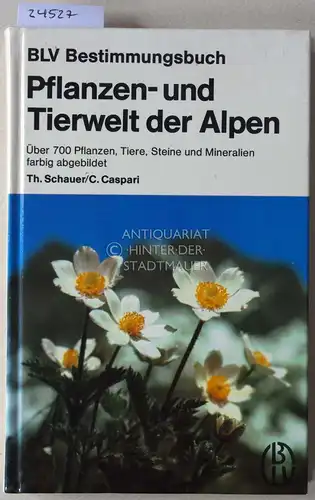 Schauer, Thomas und Claus Caspari: Pflanzen- und Tierwelt der Alpen. [= BLV Bestimmungsbuch]. 