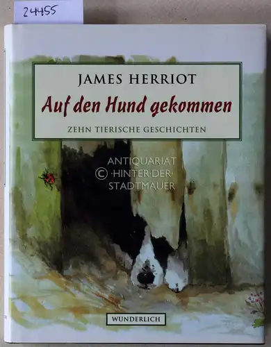 Herriot, James: Auf den Hund gekommen. Zehn tierische Geschichten. Mit Ill. v. Lesley Holmes. 