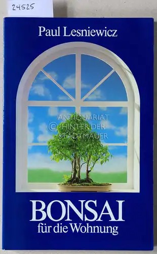Lesniewicz, Paul: Bonsai für die Wohnung.