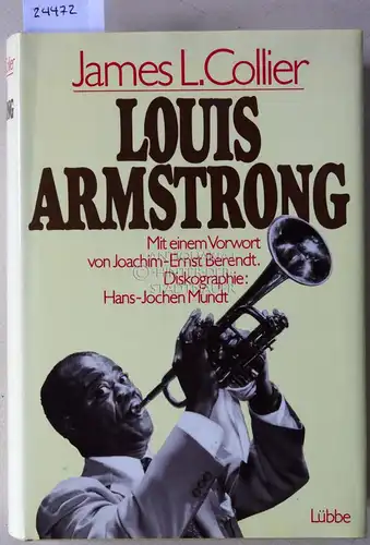 Collier, James L: Louis Armstrong. Mit e. Vorw. v. Joachim-Ernst Berendt. Diskographie: Hans-Jochen Mundt.