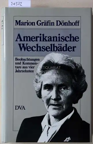Dönhoff, Marion Gräfin: Amerikanische Wechselbäder. Beobachtungen und Kommentare aus vier Jahrzehnten. 