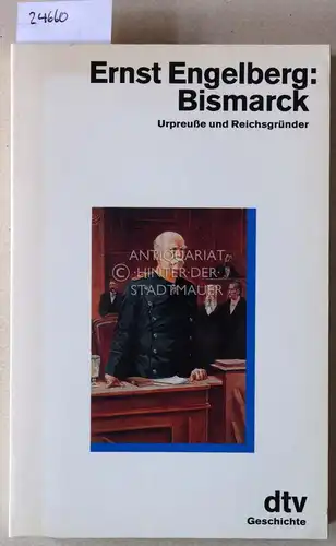 Engelberg, Ernst: Bismarck. Urpreuße und Reichsgründer. 