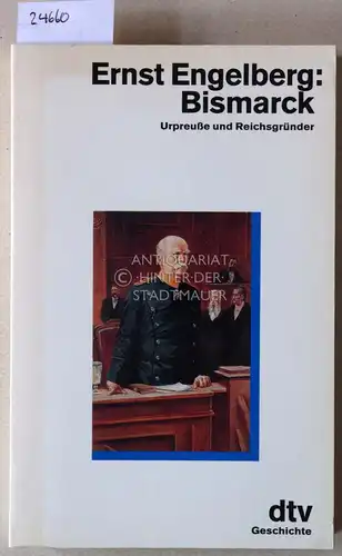 Engelberg, Ernst: Bismarck. Urpreuße und Reichsgründer.