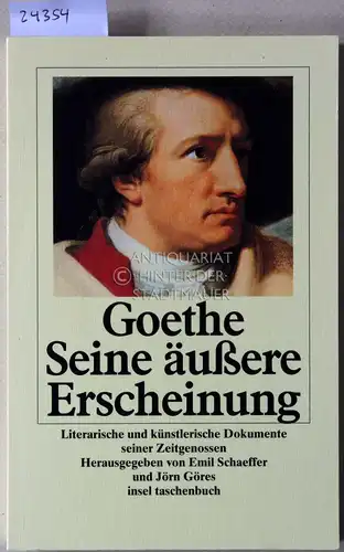 Schaeffer, Emil (Hrsg.) und Jörn (Hrsg.) Göres: Goethe: Seine äußere Erscheinung. Literarische und künstlerische Dokumente seiner Zeitgenossen. 