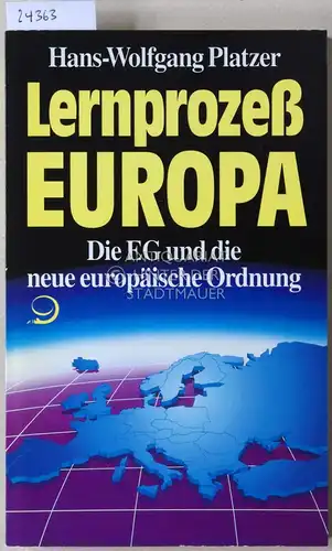 Platzer, Hans-Wolfgang: Lernprozeß Europa. Die EG und die neue europäische Ordnung. [= Reihe Praktische Demokratie]. 