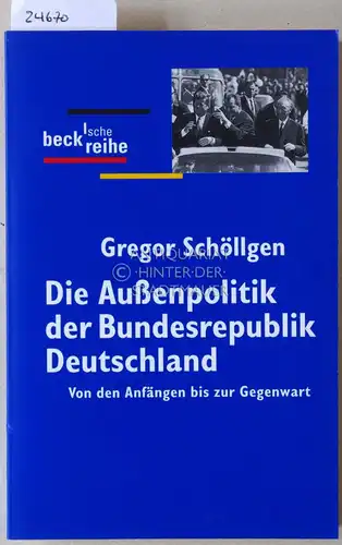 Schöllgen, Gregor: Die Außenpolitik der Bundesrepublik Deutschland. Von den Anfängen bis zur Gegenwart. [= Beck`sche Reihe, 1291]. 