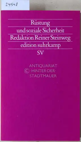 Steinweg, Reiner (Red.): Rüstung und soziale Sicherheit. [= edition suhrkamp, 1196]. 
